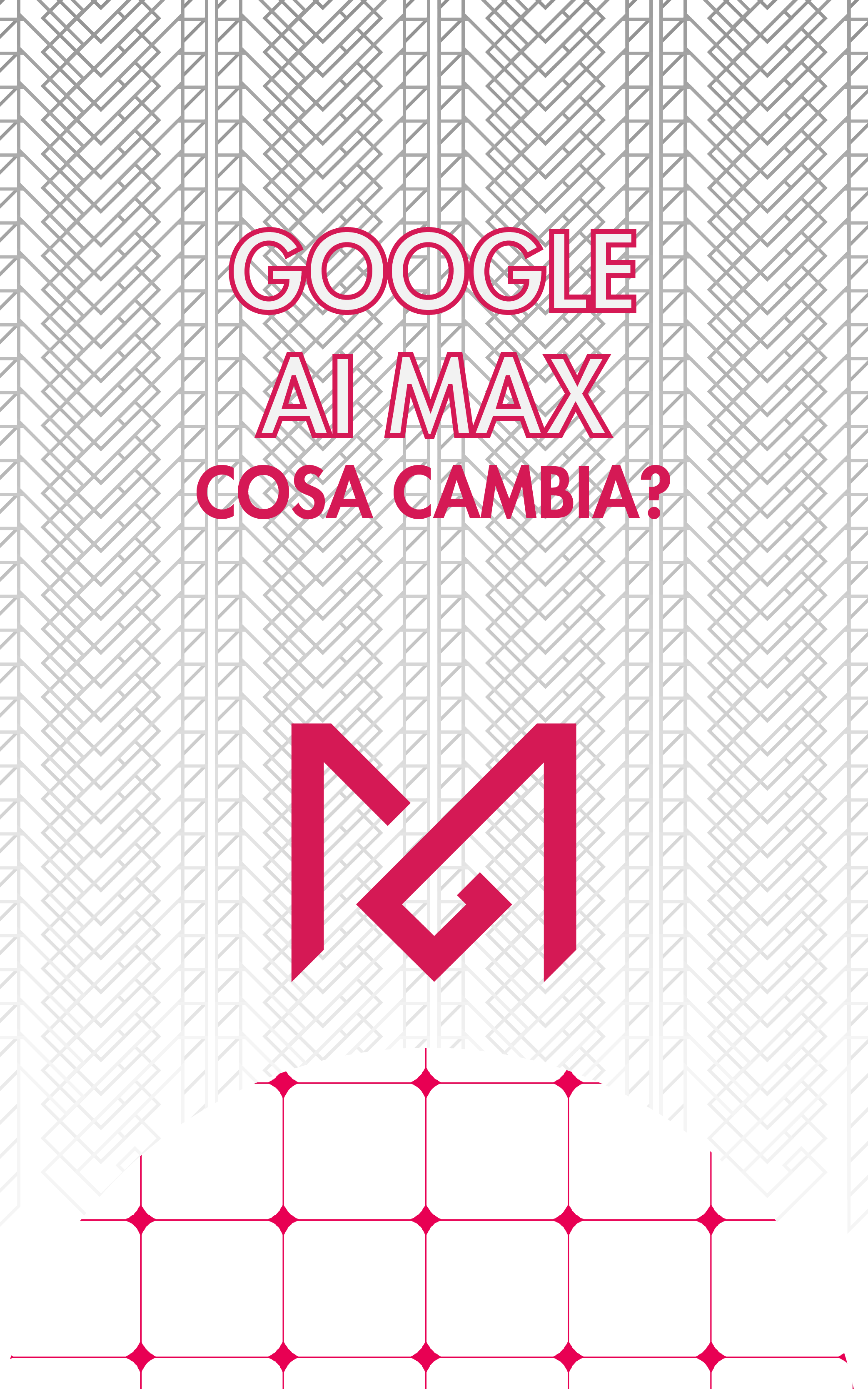 Google AI Max: cosa cambia davvero per chi gestisce campagne Search