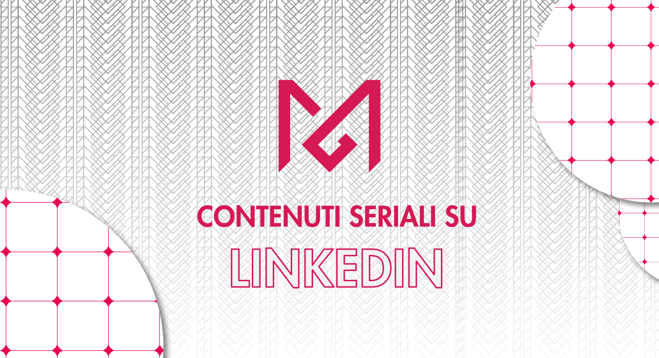 Perché i contenuti seriali su LinkedIn convertono più dei post one-shot